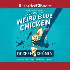 The Case of the Weird Blue Chicken by Doreen Cronin audiobook