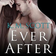 Ever After by K. M. Scott audiobook