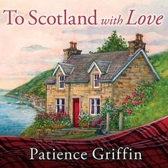 To Scotland With Love by Patience Griffin audiobook