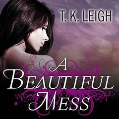 A Beautiful Mess by T. K. Leigh audiobook
