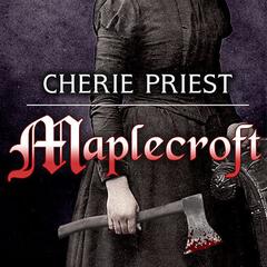 Maplecroft by Cherie Priest audiobook