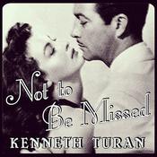 Not to Be Missed by  Kenneth Turan audiobook