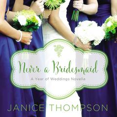 Never a Bridesmaid by Janice Thompson audiobook