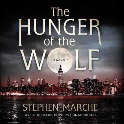 The Hunger of the Wolf by Stephen Marche audiobook