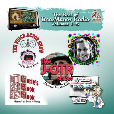 The Best of BearManor Radio, Vols. 1–5 by Joe Bevilacqua audiobook