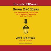 Seven Bad Ideas by  Jeff Madrick audiobook