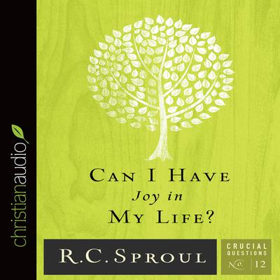 Can I Have Joy In My Life? by R. C. Sproul audiobook