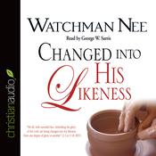 Changed Into His Likeness by  Watchman Nee audiobook