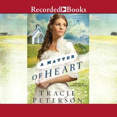 A Matter of Heart by Tracie Peterson audiobook