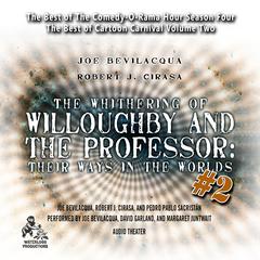 The Whithering of Willoughby and the Professor: Their Ways in the Worlds, Vol. 2 by Joe Bevilacqua audiobook