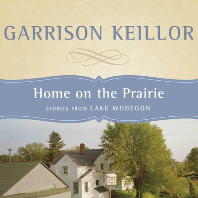 Home on the Prairie by Garrison Keillor audiobook