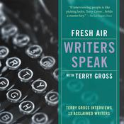 Fresh Air: Writers Speak by  Terry Gross audiobook