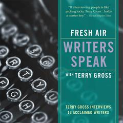 Fresh Air: Writers Speak by Terry Gross audiobook