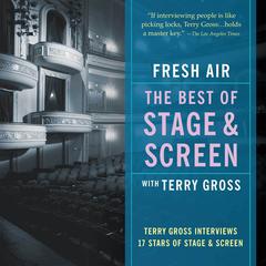 Fresh Air: The Best of Stage and Screen by Terry Gross audiobook