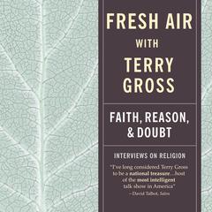 Fresh Air: Faith, Reason and Doubt by Terry Gross audiobook
