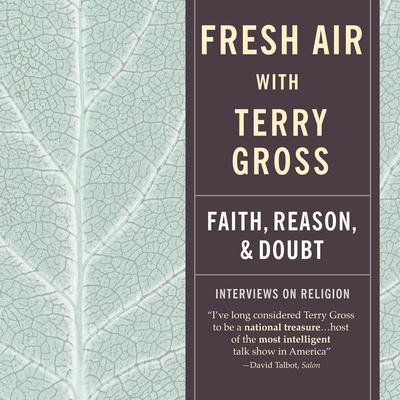 Fresh Air: Faith, Reason and Doubt by Terry Gross audiobook
