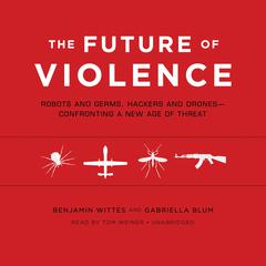 The Future of Violence by Benjamin Wittes audiobook