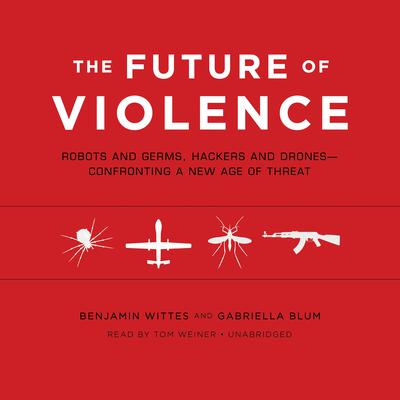 The Future of Violence by Benjamin Wittes audiobook