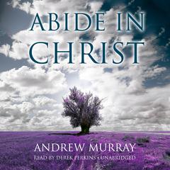 Abide in Christ by Andrew Murray audiobook