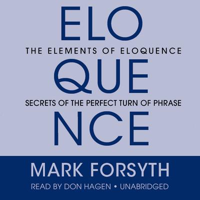 The Elements Eloquence by Mark Forsyth audiobook