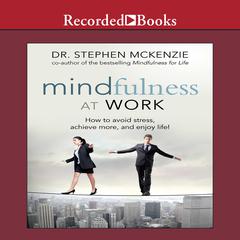 Mindfulness at Work by Stephen McKenzie audiobook