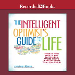 The Intelligent Optimist's Guide to Life by Jurriaan Kamp audiobook