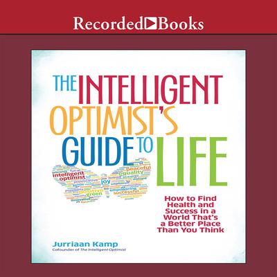 The Intelligent Optimist's Guide to Life by Jurriaan Kamp audiobook