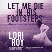 Let Me Die in His Footsteps by  Lori Roy audiobook
