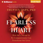 A Fearless Heart by  Thupten Jinpa PhD audiobook