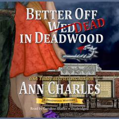 Better Off Dead in Deadwood by Ann Charles audiobook