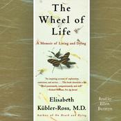 The Wheel of Life by  Elisabeth Kübler-Ross MD audiobook