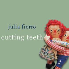 Cutting Teeth by Julia Fierro audiobook