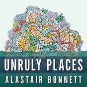 Unruly Places by  Alastair Bonnett audiobook