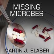 Missing Microbes by  Martin J. Blaser audiobook