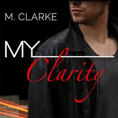 My Clarity by M. Clarke audiobook