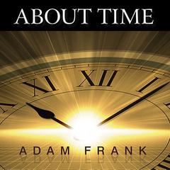 About Time by Adam Frank audiobook