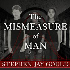 The Mismeasure of Man by Stephen Jay Gould audiobook