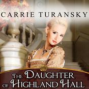 The Daughter of Highland Hall by  Carrie Turansky audiobook