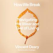 How We Break by  Vincent Deary audiobook
