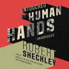 Untouched by Human Hands by Robert Sheckley audiobook