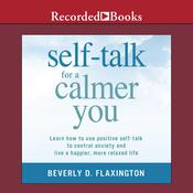 Self-Talk for a Calmer You by  Beverly D. Flaxington audiobook
