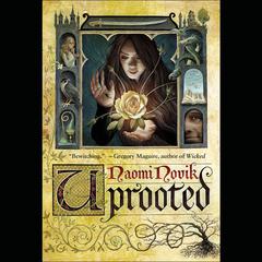 Uprooted by Naomi Novik audiobook