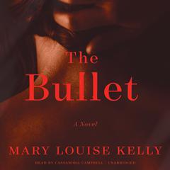 The Bullet by Mary Louise Kelly audiobook