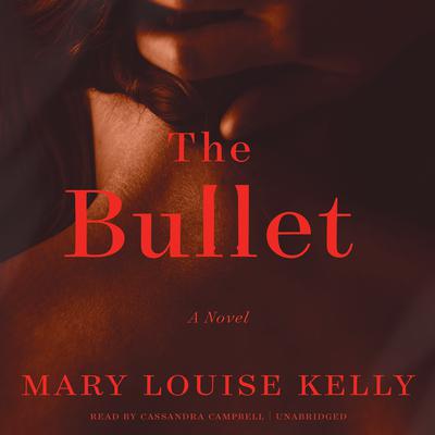 The Bullet by Mary Louise Kelly audiobook