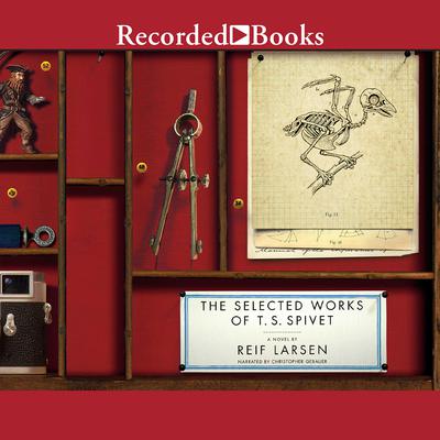 The Selected Works of T.S. Spivet by Reif Larsen audiobook