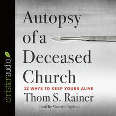 Autopsy of a Deceased Church by Thom S. Rainer audiobook