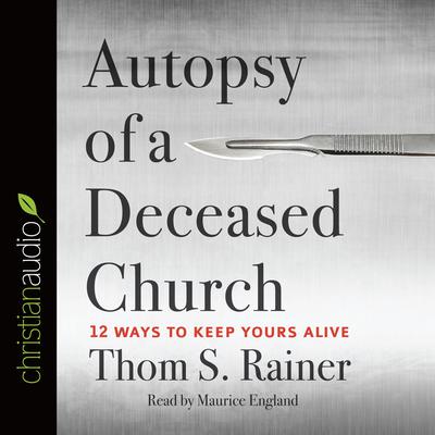 Autopsy of a Deceased Church by Thom S. Rainer audiobook