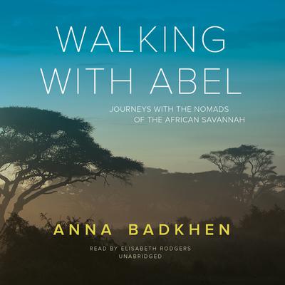 Walking with Abel by Anna Badkhen audiobook