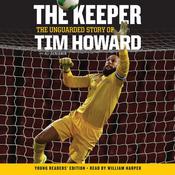 The Keeper: The Unguarded Story of Tim Howard Young Readers' Edition UNA by  Tim Howard audiobook