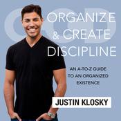 Organize and Create Discipline by  Justin Klosky audiobook